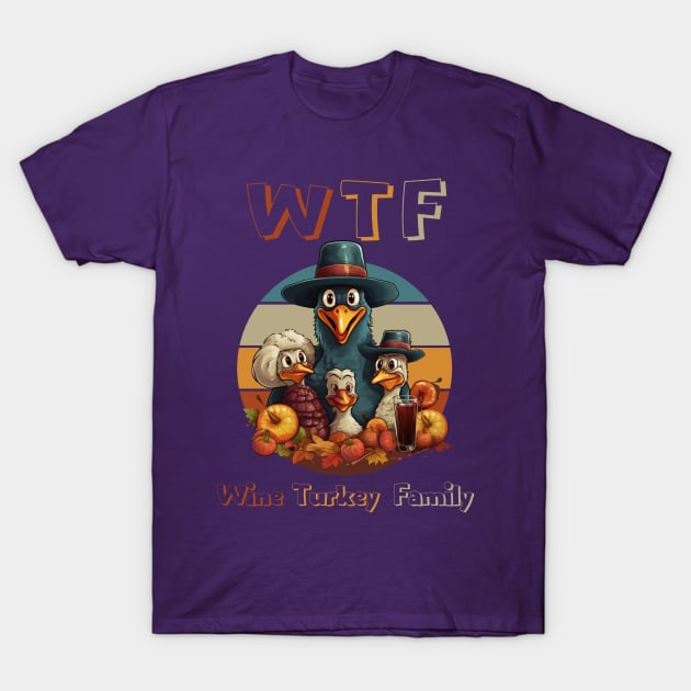 Turkey Family Time WTF Wine Thanksgiving Dinner Cute Cartoon Funny Holiday Mom T-Shirt by WearablePSA